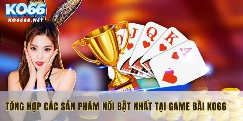 5 loại game bài nổi bật tại KO66