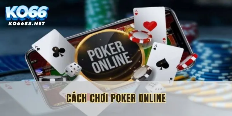 Cach-choi-Poker-online