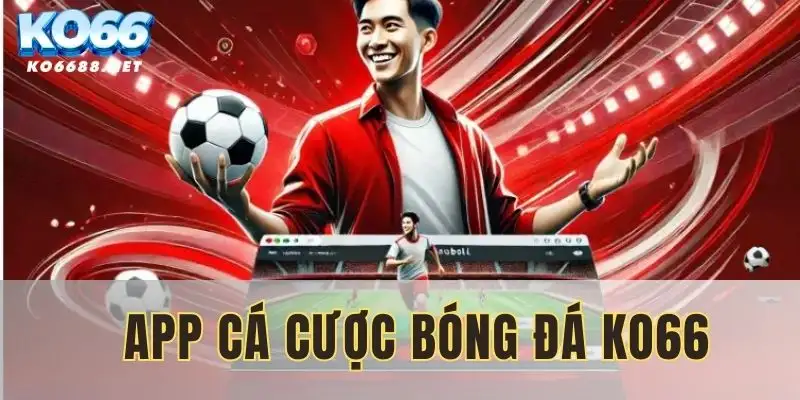 app-ca-cuoc-bong-da-uy-tin-ko66