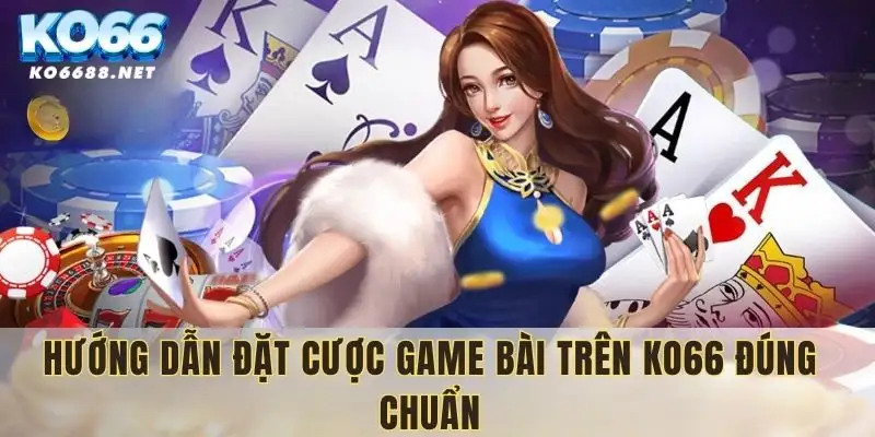Các bước chơi game bài chuẩn nhất 2025