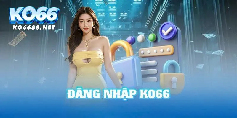 Đăng nhập KO66 nhanh gọn, tiện ích cho hội viên