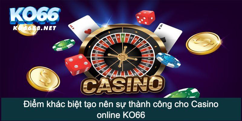 Điểm khác biệt tạo nên sự thành công cho Casino online Ko66
