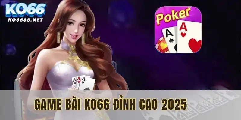 Game bài KO66 đỉnh cao 2025