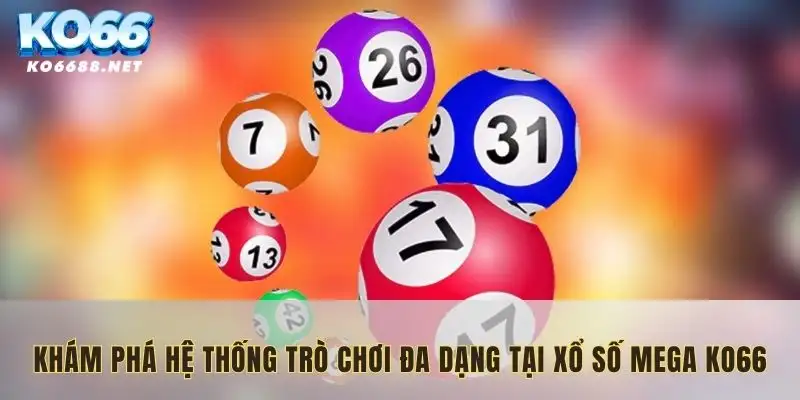 Hệ thống xổ số mega KO66 trò chơi đa dạng