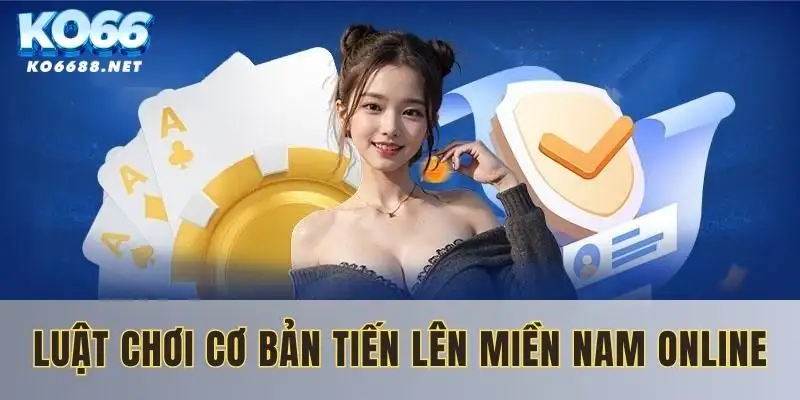 Luật chơi tiến lên miền Nam online