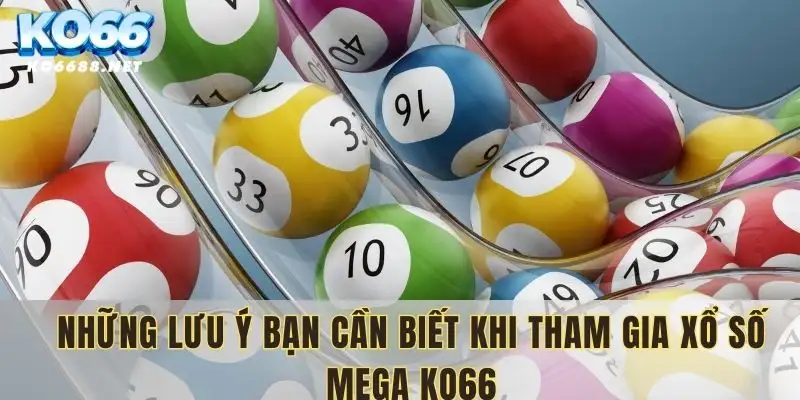 Lưu ý cần biết khi tham gia xổ số mega