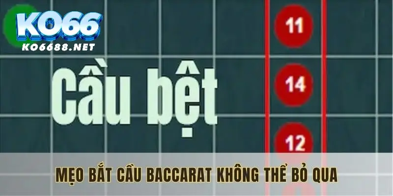 Mẹo bắt cầu Baccarat không thể bỏ qua
