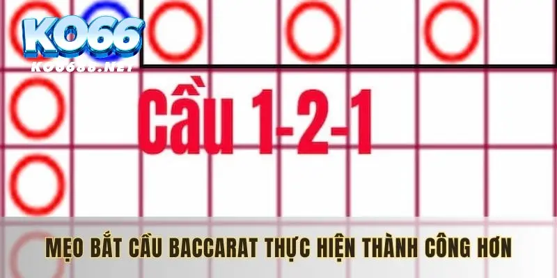 Mẹo bắt cầu Baccarat thực hiện thành công hơn