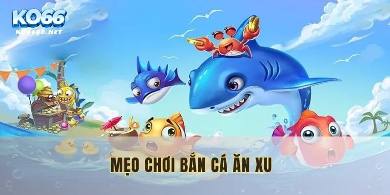 meo-choi-ban-ca-an-xu