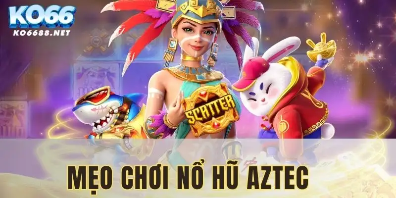meo-choi-no-hu-aztec