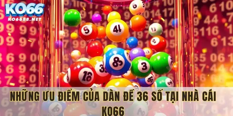 Những lợi ích khi chơi dàn đề 36 số tại KO66