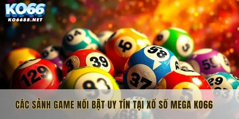 Những sảnh game uy tín xổ số KO66
