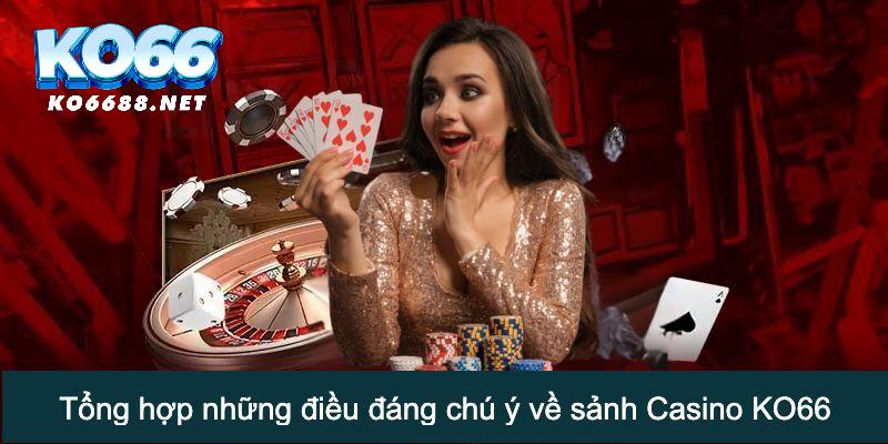 Tổng hợp những điều đáng chú ý về sảnh Casino Ko66